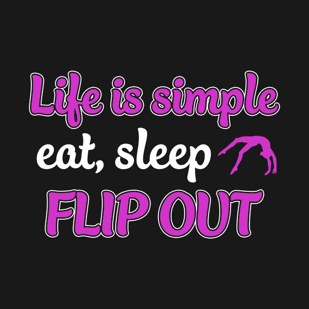 Gymnastics Life is Simple Eat Sleep Flip by Dr_Squirrel