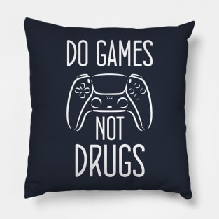 Do gamesNot Drugs Funny Quote Design Pillow