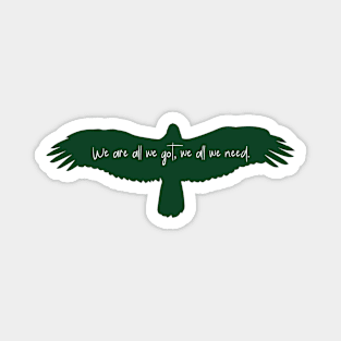 We are all we got- Philadelphia eagles Magnet