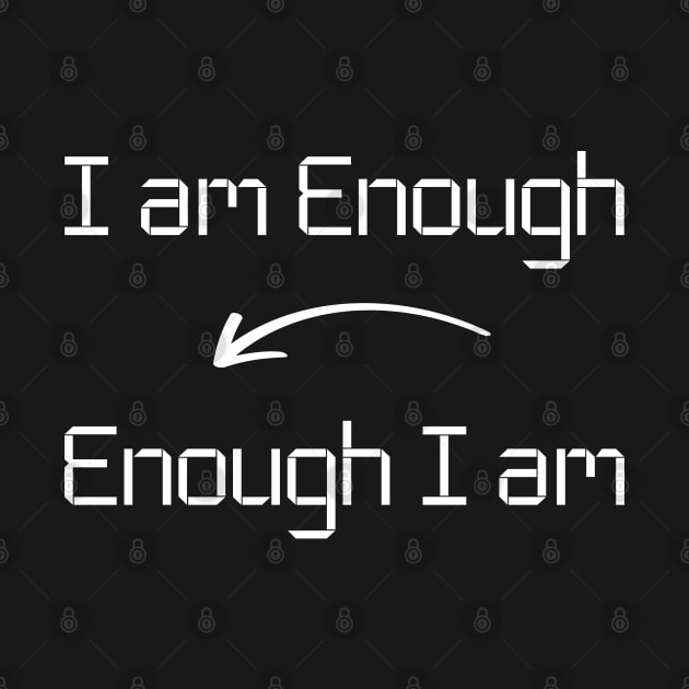 I am Enough T-Shirt mug apparel hoodie tote gift sticker pillow art pin by Myr I Am