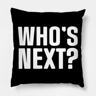 Who's Next? Pillow