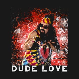 Dude Love T-Shirt