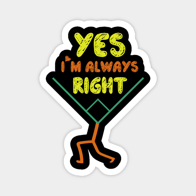 Yes I'm Always Right Youth Humor Math Magnet by folidelarts