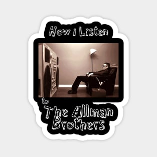 how i listen allman Magnet