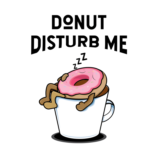 Donut disturb me - donut lover by NotesNwords