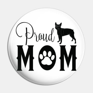 Proud Dog Mom - Boston Terrier Pin