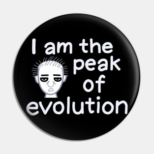 I am the peak of evolution (white) Pin