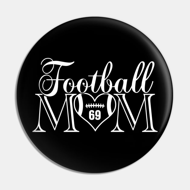 Classic Football Mom #69 That's My Boy Football Jersey Number 69 Pin by TeeCreations