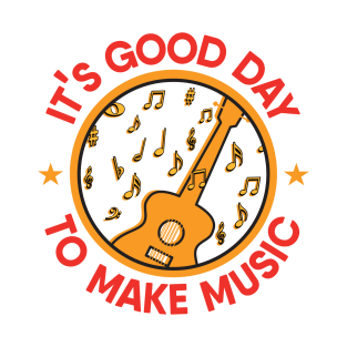 It's a Good day to make music T-Shirt