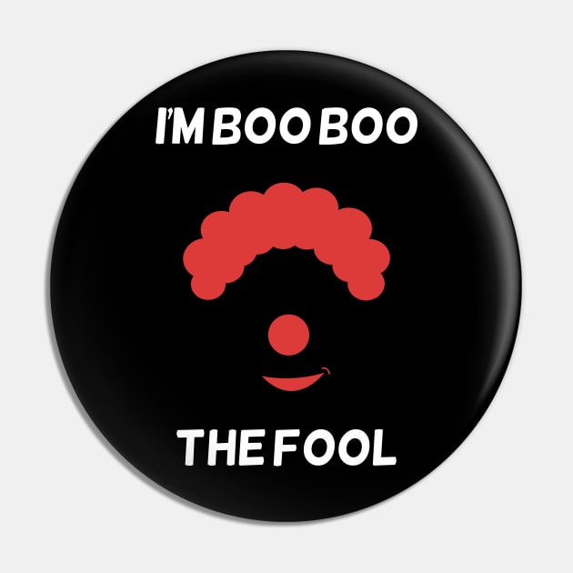 I'm Boo Boo the fool Pin by bubble_designer