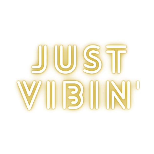 Just Vibin and Chillin Good vibes only Yellow by Bubbly Tea