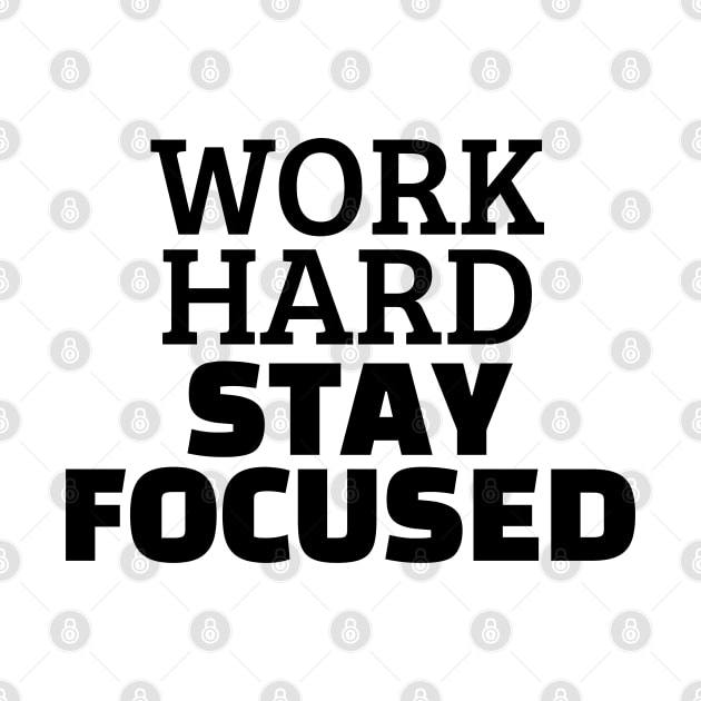 Work Hard Stay Focused by Texevod