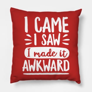 I Made It Awkward Pillow