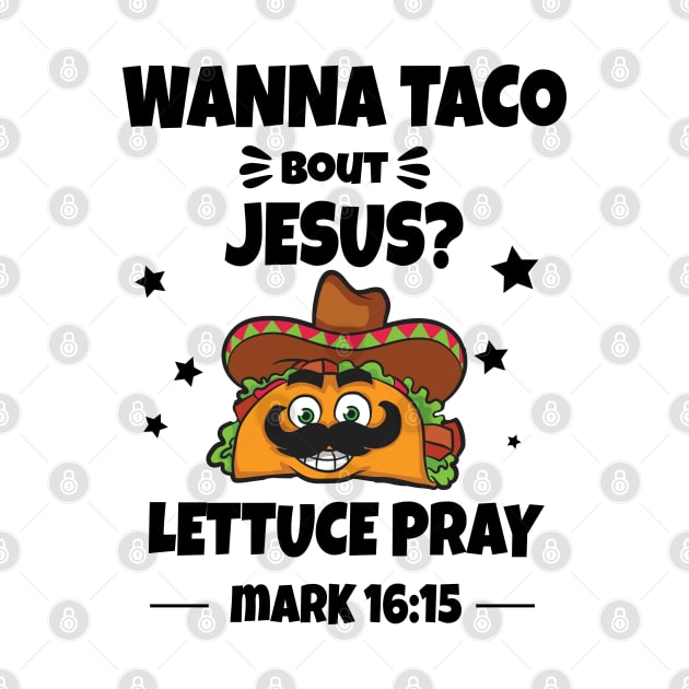 Wanna Taco bout Jesus by Photomisak72