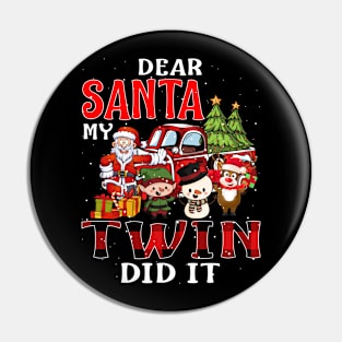 Dear Santa My Twin Did It Funny Pin