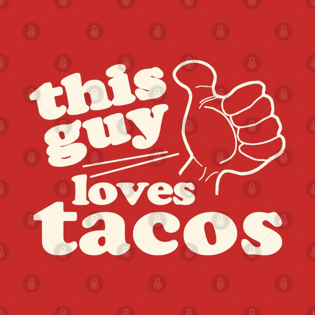 This Guy Loves Tacos by Etopix