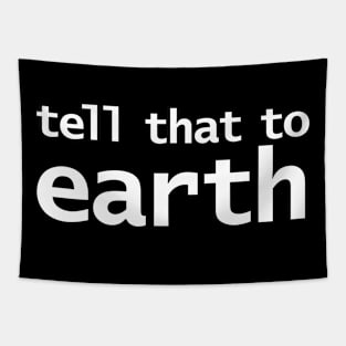 Tell That To Earth Tapestry