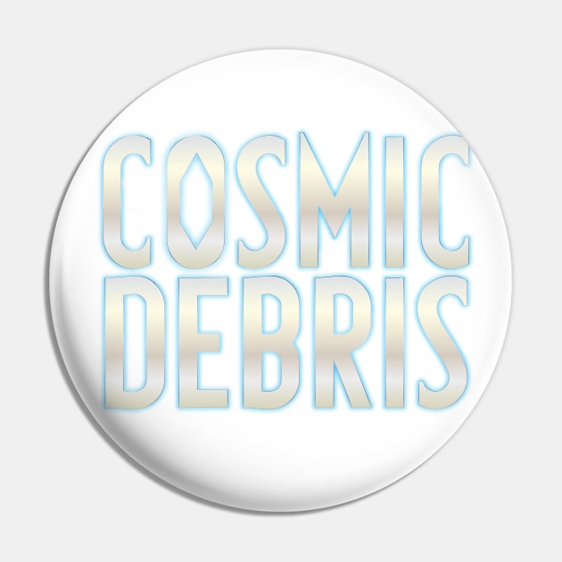 Cosmic Debris logo Pin by StuPerrins