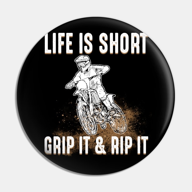 Life Is Short Grip It & Rip It - Motorbike Dirt Bike Pin by fromherotozero