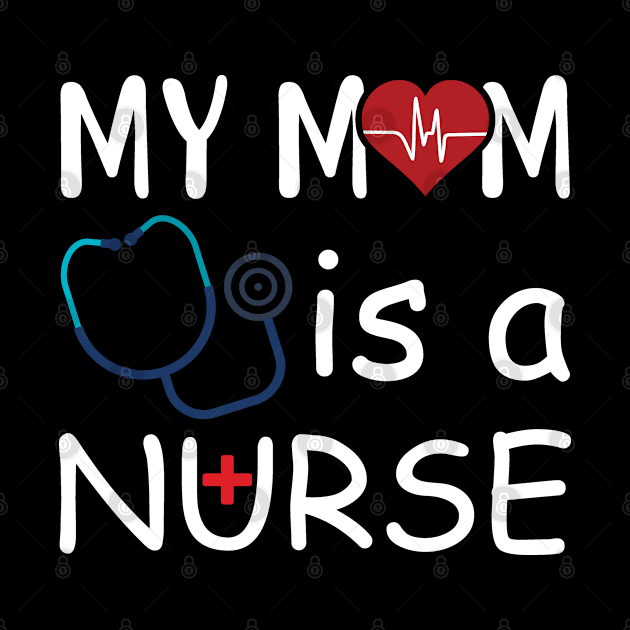 My Mom Is A Nurse - Nurse Gifts by StudioElla