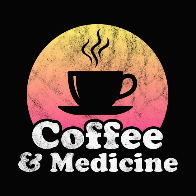 Coffee and Medicine by JKFDesigns