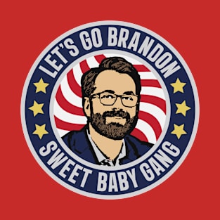 Let's Go Brandon - Sweet Baby Gang - Matt Walsh T-Shirt