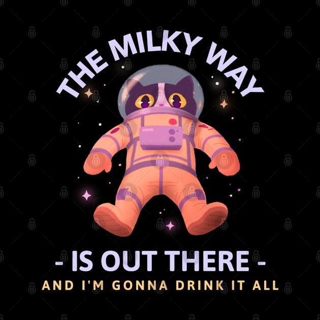 The Milky Way is Out There and I'm Gonna Drink it All by Sanworld