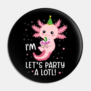 Funny 3rd Birthday I'm 3 Years Old lets party Axolotl Pin