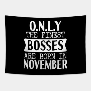 Only The Finest Bosses Are Born In November Tapestry