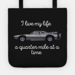 I live my life a quarter mile at a time Tote