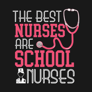 The best nurses are school nurses T-Shirt