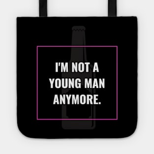 I'm not a young man anymore Tote