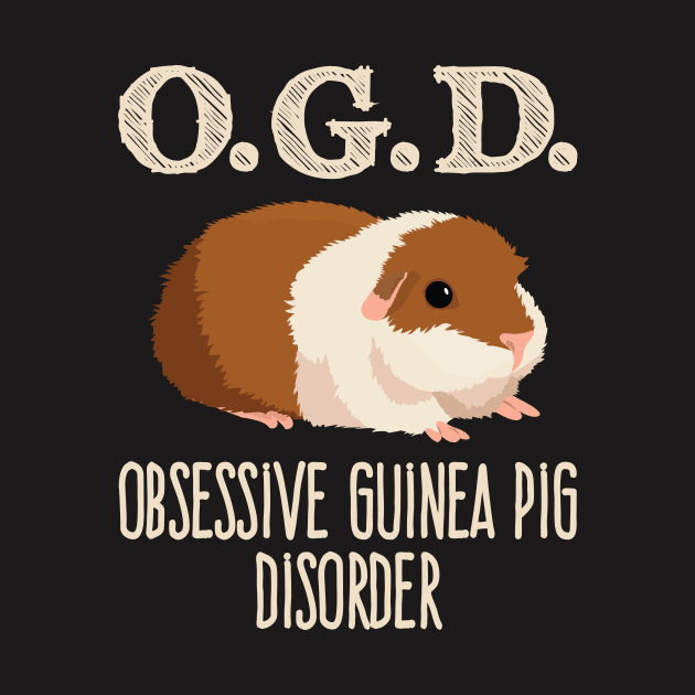 Guinea Pig Shirt - Obsessive Guinea Pig Disorder by redbarron