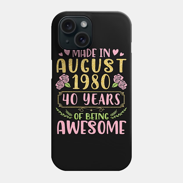 Made In August 1980 Happy Birthday 40 Years Of Being Awesome To Nana Mommy Aunt Sister Wife Daughter Phone Case by bakhanh123