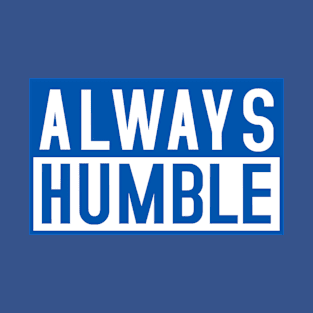 Always Humble T-Shirt