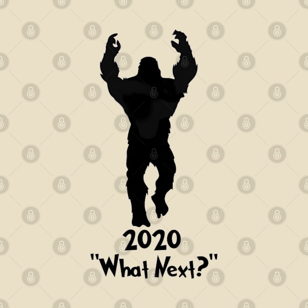2020 squatchy says "what Next" by Native Graffix