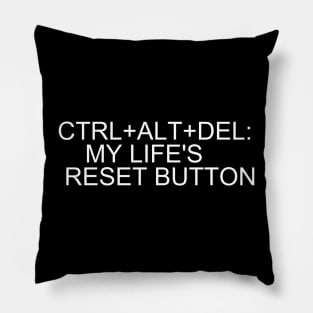 Refresh Your Style with 'Ctrl+Alt+Del: My Life's Reset Button' T-Shirt Pillow