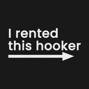 I Rented This Hooker T-Shirt