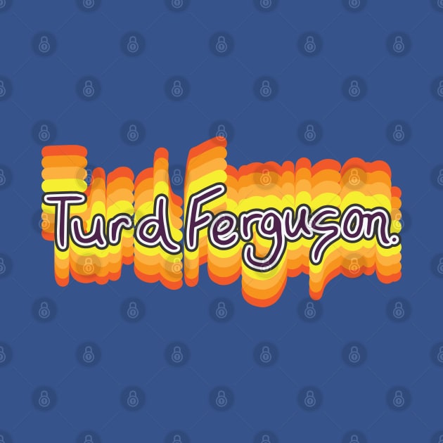 Turd Ferguson Typography Fan Design by Trendsdk