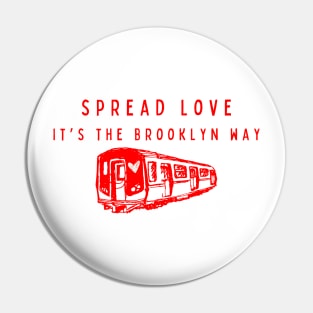 Spread Love, It's The Brooklyn Way Pin