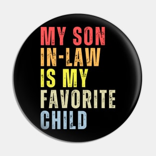 My Son-In-Law Is My Favorite Child Family Humor Dad Mom Pin