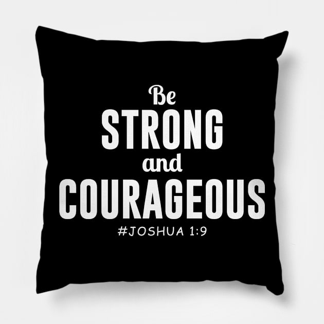 Be Strong and Courageous Joshua 1:9 Pillow by evermedia