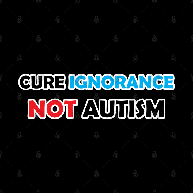 Cure Ignorance Not Autism by Firestorm Fox