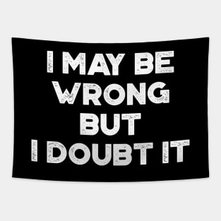 I May Be Wrong But I Doubt It Funny Vintage Retro (White) Tapestry