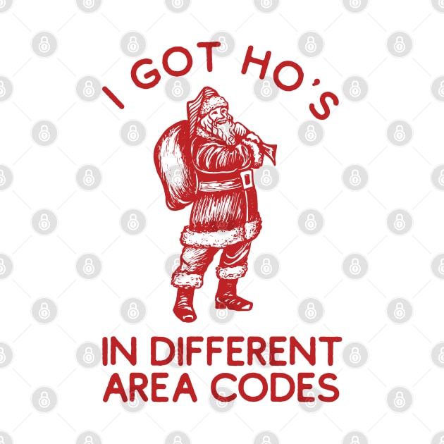 I Got Ho's In Different Area Codes - Funny Santa Claus by HamzaNabil