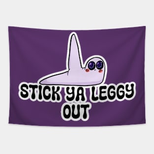 Stick Ya Leggy Out Tapestry