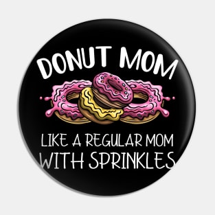 Donut Mom Just A Regular Mom With Sprinkles Pin