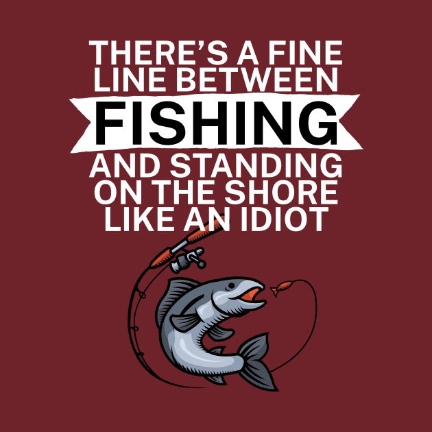 Theres a fine line between fishing and standing on the shore like an idiot by maxcode