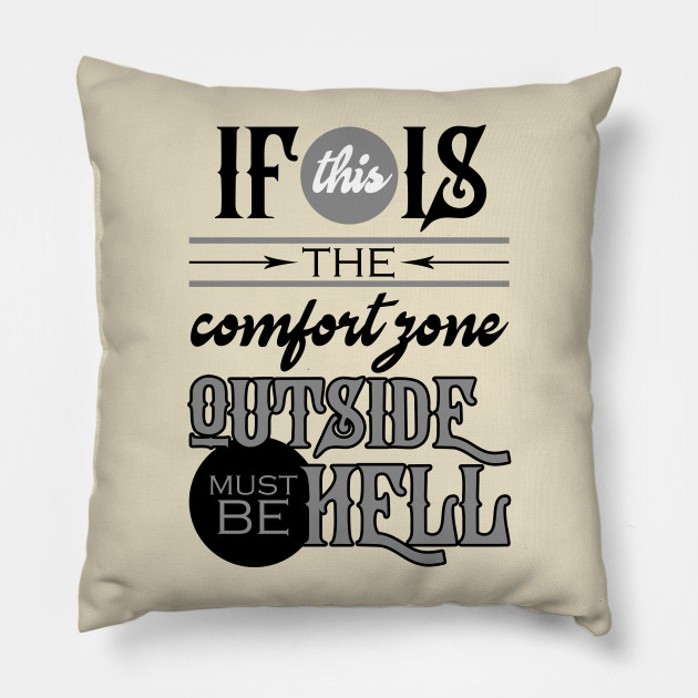 Comfort Zone Comfort Zone Pillow Teepublic Au