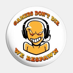 Gamers Dont Die We Respawn Orange Pin